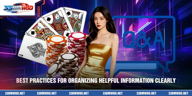Best practices for organizing helpful information clearly