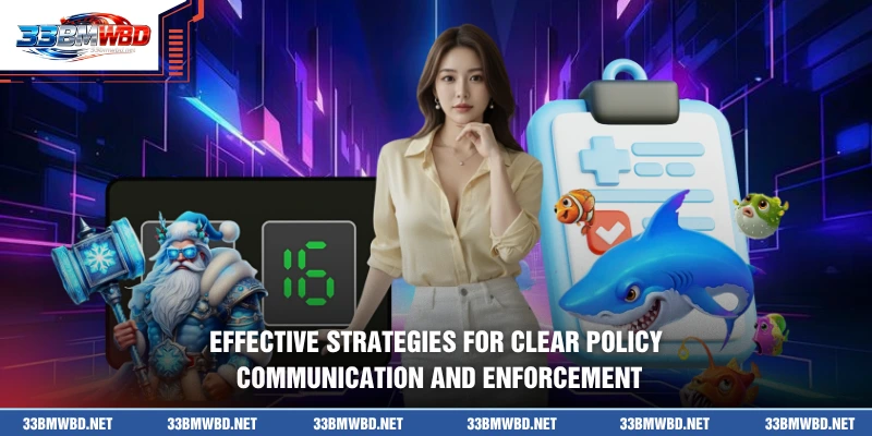 Effective strategies for clear policy communication and enforcement