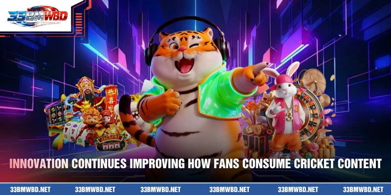 Innovation continues improving how fans consume cricket content