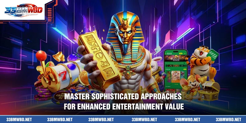 Master sophisticated approaches for enhanced entertainment value