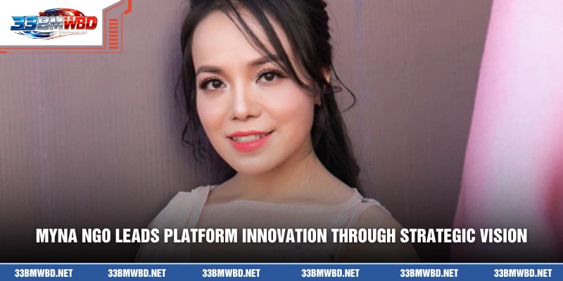 Myna Ngo leads platform innovation through strategic vision