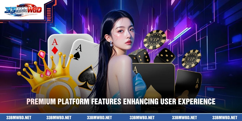 Premium platform features enhancing user experience