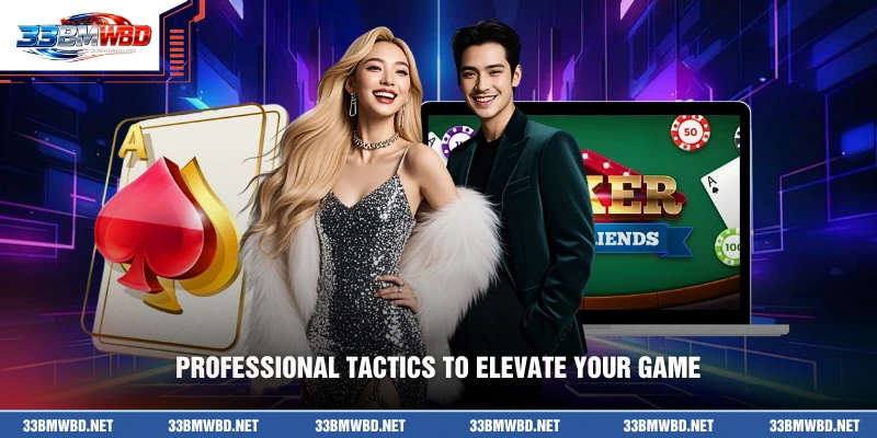 Professional tactics to elevate your game