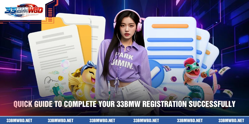 Quick guide to complete your 33BMW Registration successfully