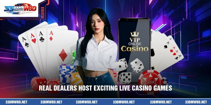 Real dealers host exciting Live Casino games