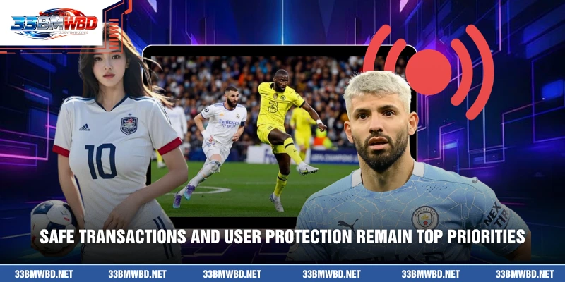 Safe transactions and user protection remain top priorities
