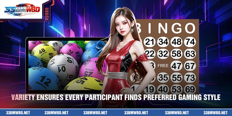 Variety ensures every participant finds preferred gaming style
